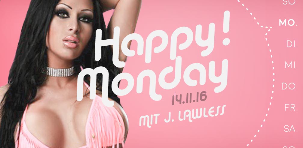 Sexy J.Lawless mit Happy Monday 14.11.16 schrift